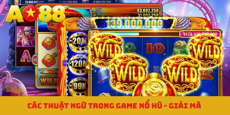Các thuật ngữ trong game nổ hũ